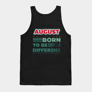 August Born to be different birthday quote Tank Top